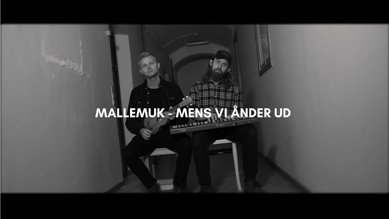 Mallemuk - Mens Vi Ånder Ud (Officiel Video)