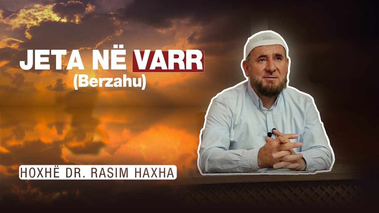 11.Jeta në varr (Berzahu) - Hoxhë Dr. Rasim Haxha