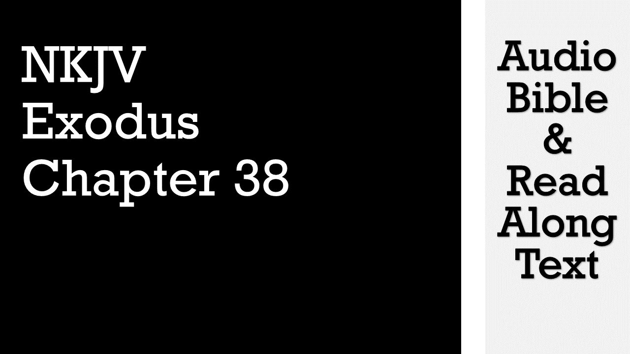 Исход 38 - NKJV - (Аудио Библия и текст)
