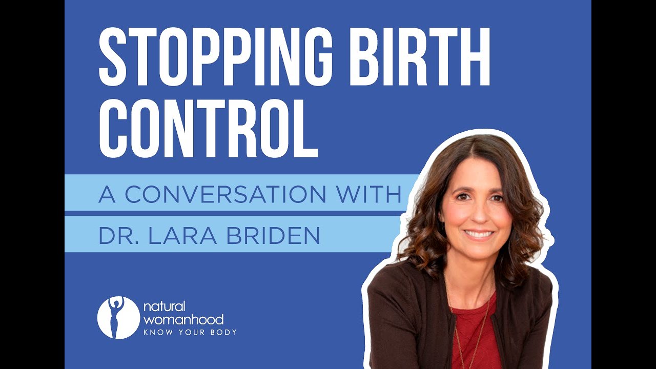 Stopping birth control, a conversation with Dr. Lara Briden.