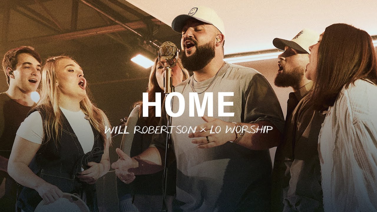 Home (feat. LO Worship) – Will Robertson
