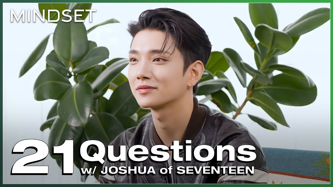 JOSHUA of SEVENTEEN Answers 21 Questions | JOSHUA x Mindset
