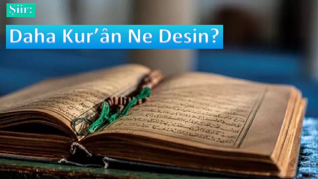 Şiir l Daha Kur'ân Ne Desin?..