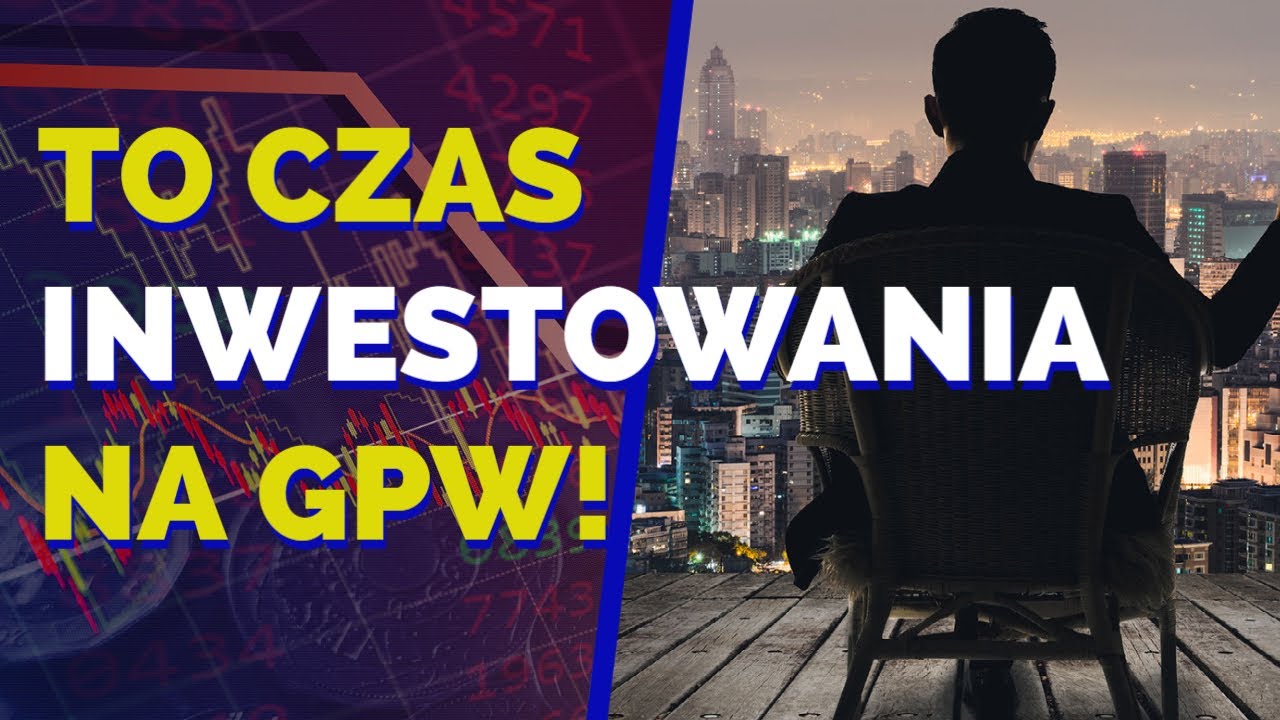 To czas inwestowania na GPW! [Merytorycznie o Giełdzie]