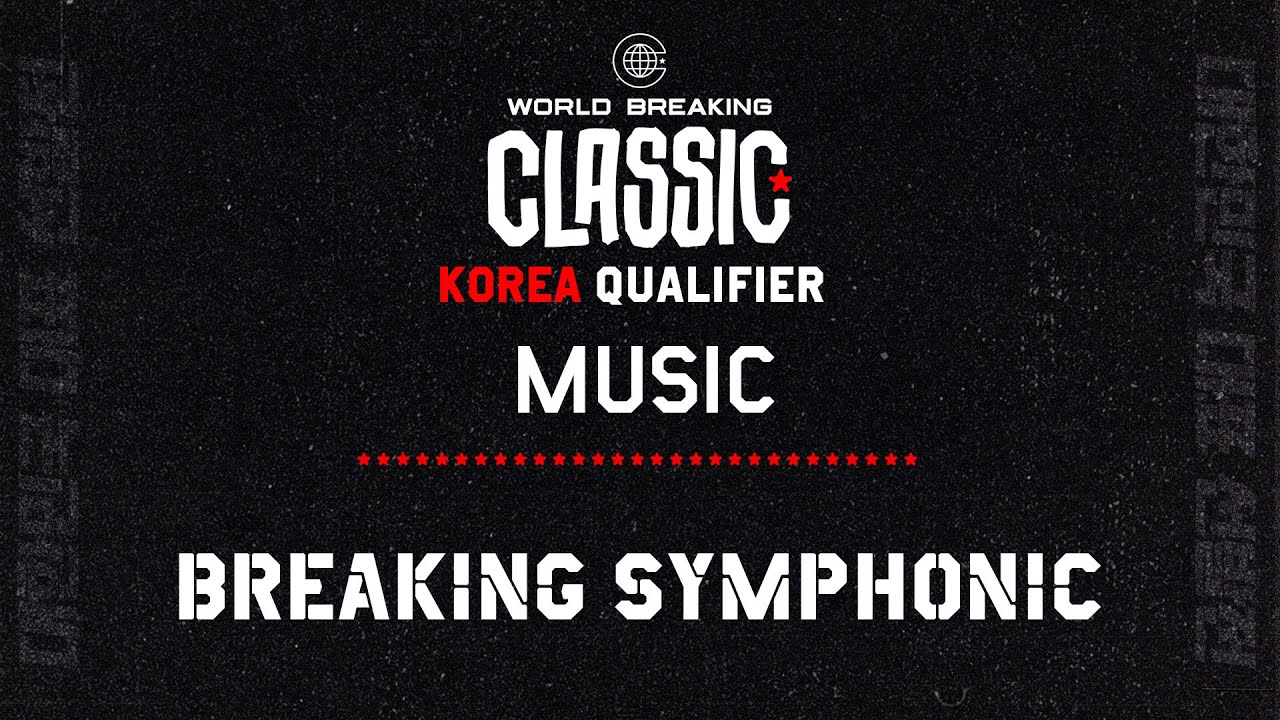 2022 World Breaking Classic Korea Qualifier MUSIC (BREAKING SYMPHONIC)