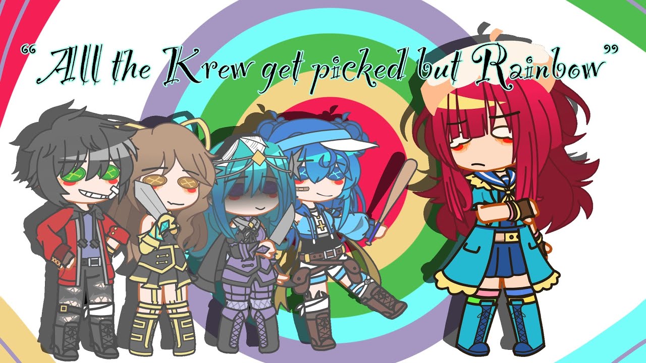 “All the krew get picked but Rainbow” // ft. The Krew // [ Krew skit || Not Original ]