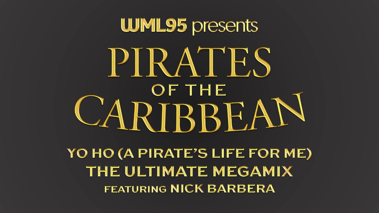 Yo Ho (A Pirate's Life For Me) - The Ultimate Megamix