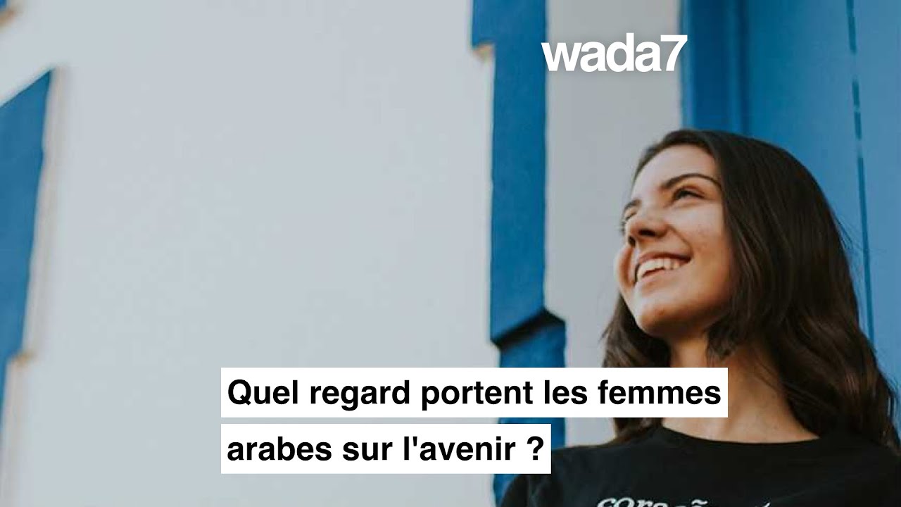 Quel regard portent les femmes arabes sur l'avenir ?