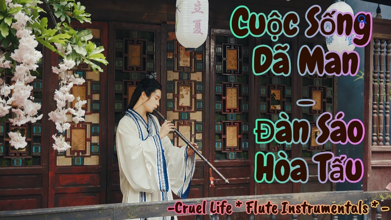 Nhạc Phong: Cuộc Sống Dã Man - Đàn Sáo + Hòa Tấu (Cruel Life *Flute Intrumentals*)