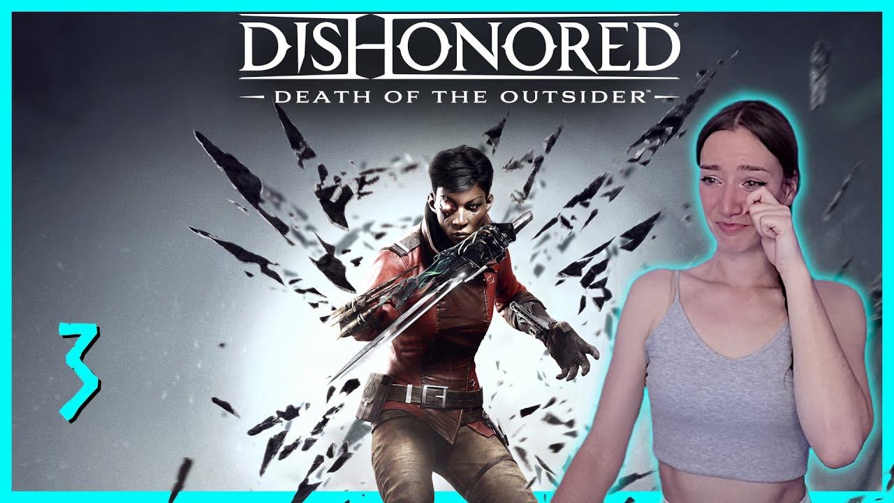 FINALE - DISHONORED: Death Of The Outsider · 1st Playthrough [03]