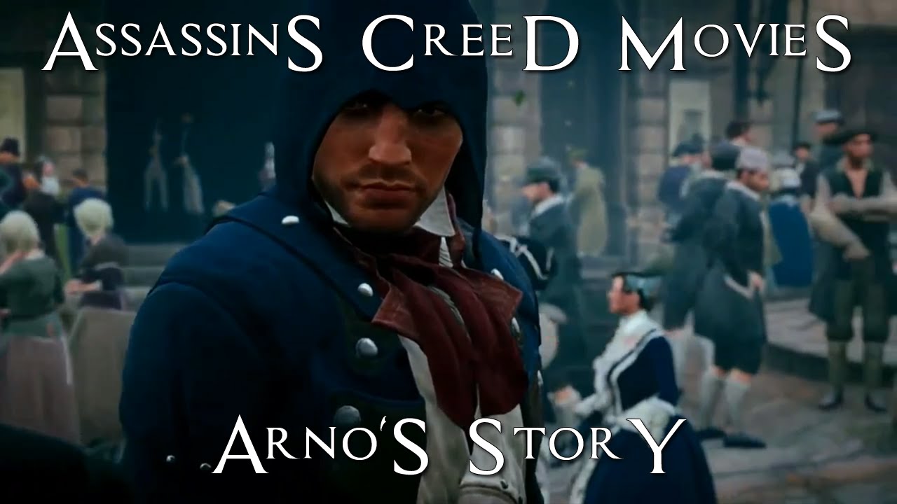 Arno's story - Assassins Creed Movies - Assassins Creed Unity - Arno Dorian