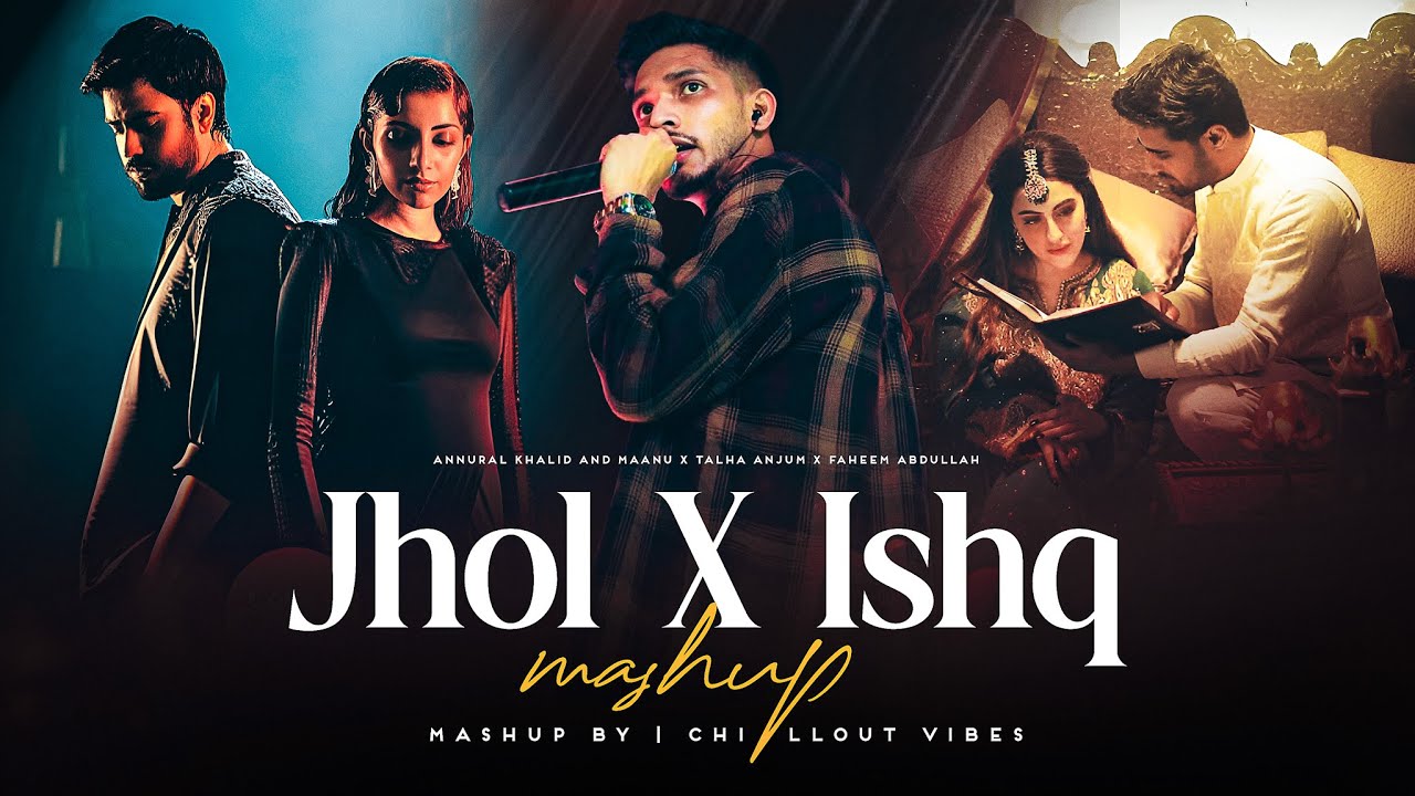 Jhol x Ishq x Talha Anjum - Faheem Abdullah ft. Maanu x Annural Khalid | Monsoon Special Mashup 2025