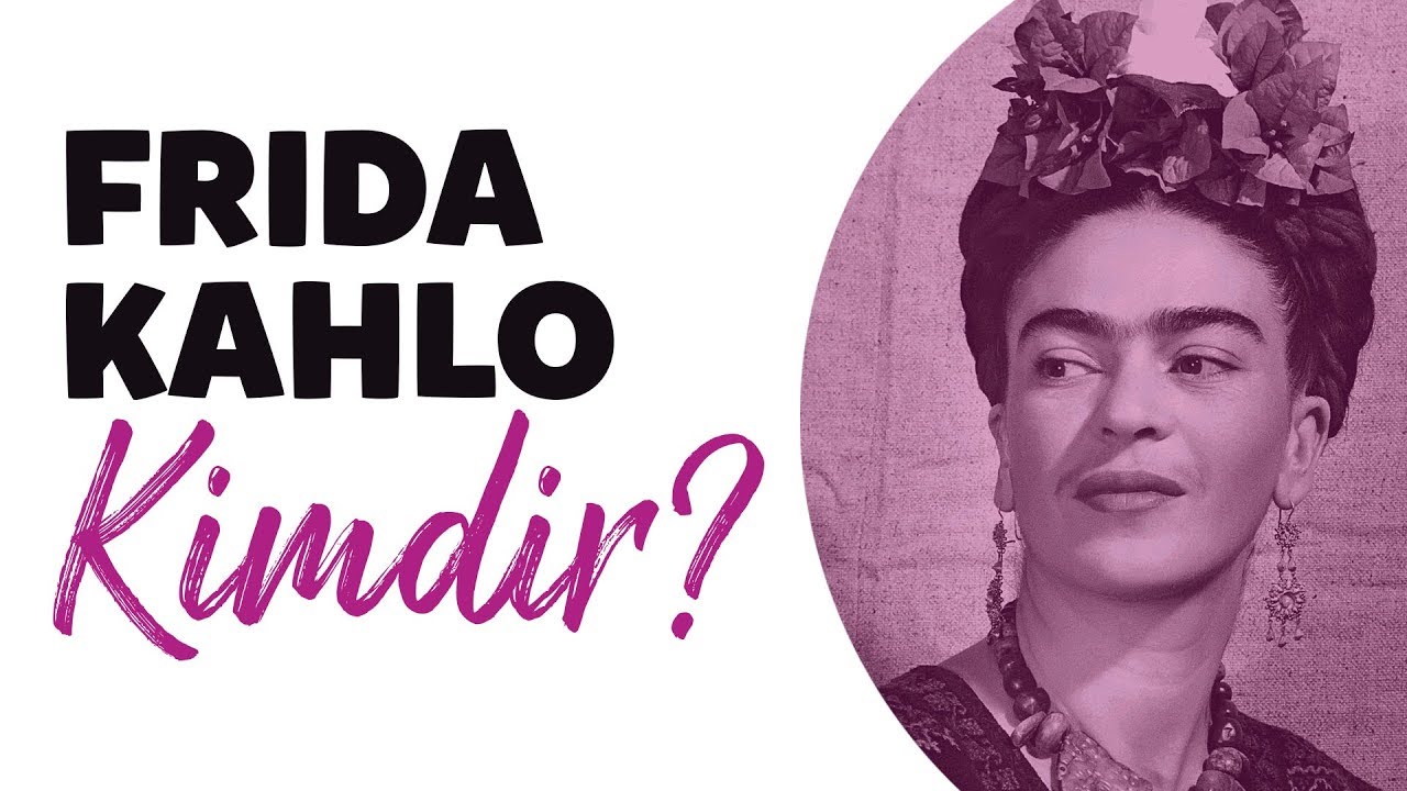 Frida Kahlo Kimdir | Biyografi Belgeselleri | Hayat Hikayesi