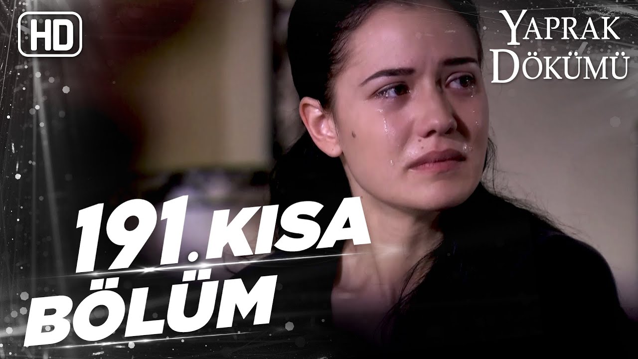 Yaprak Dökümü 191. Kısa Bölüm