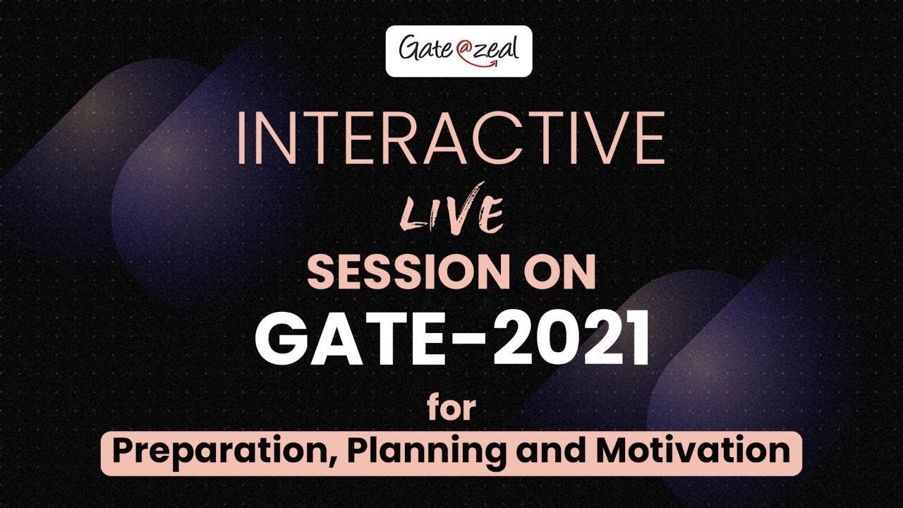 Interactive Live Session on Gate-2021 for Preparation, Planning, and Motivation |@GATEATZEAL