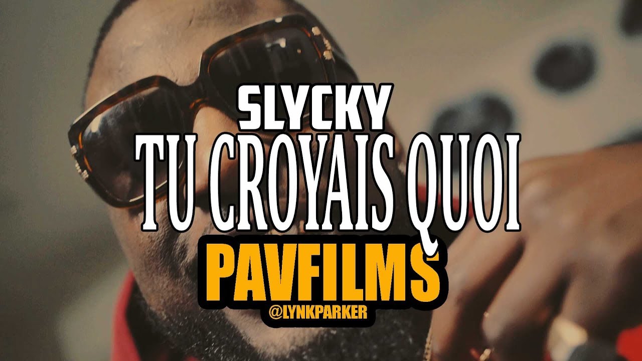 SLYCKY - TU CROYAIS QUOI | Shot by @PAVFILMS