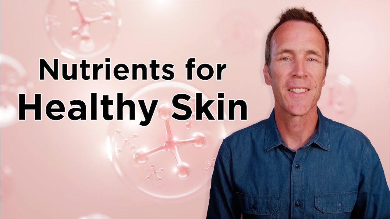 Top 5 Nutrients for Healthy Skin