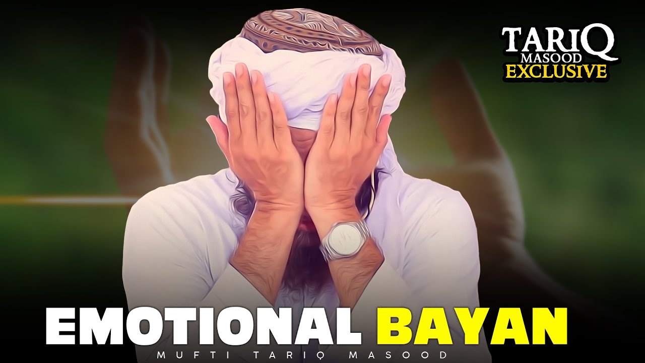 Emotional Bayan | Mufti Tariq Masood