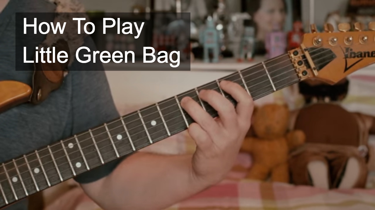 Little Green Bag Guitar Tutorial