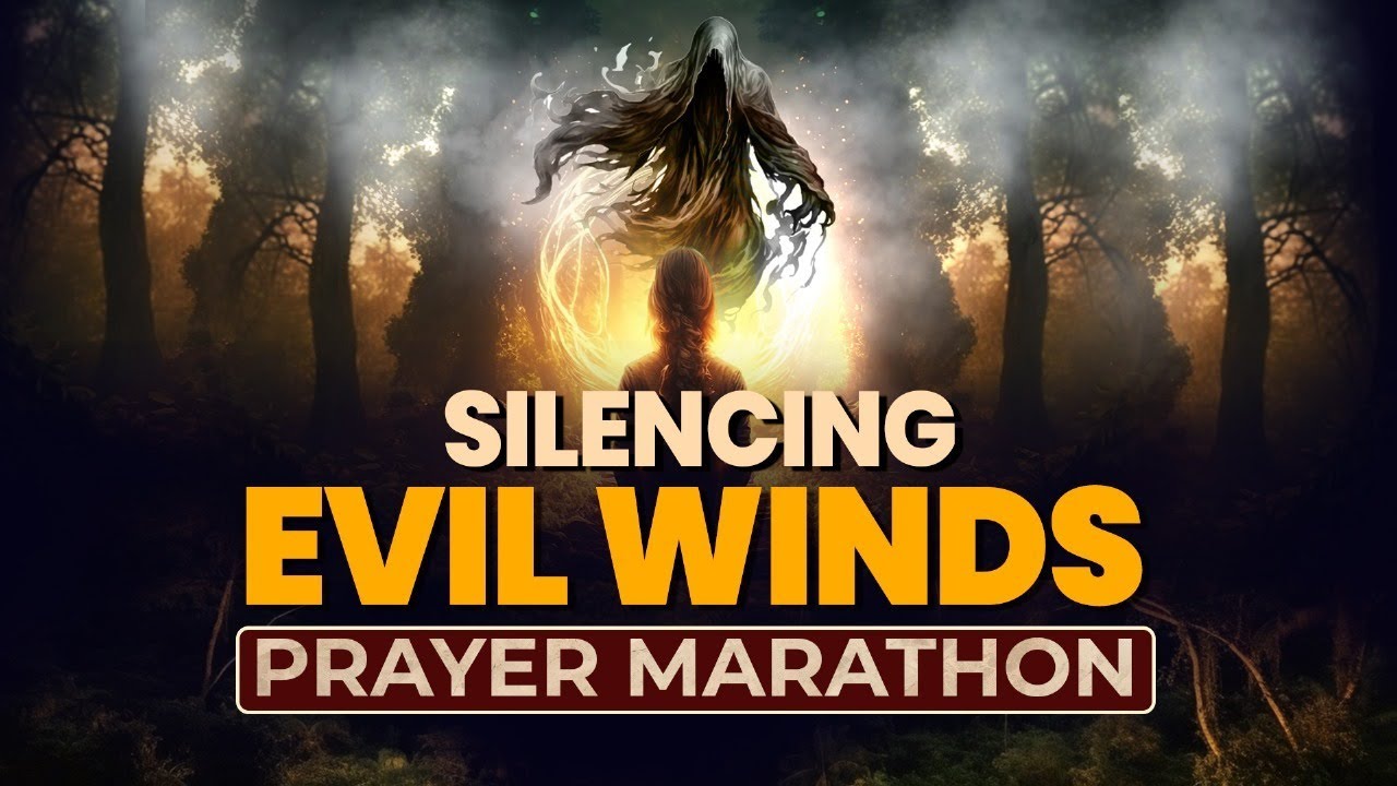 SILENCING EVIL WINDS PRAYER MARATHON