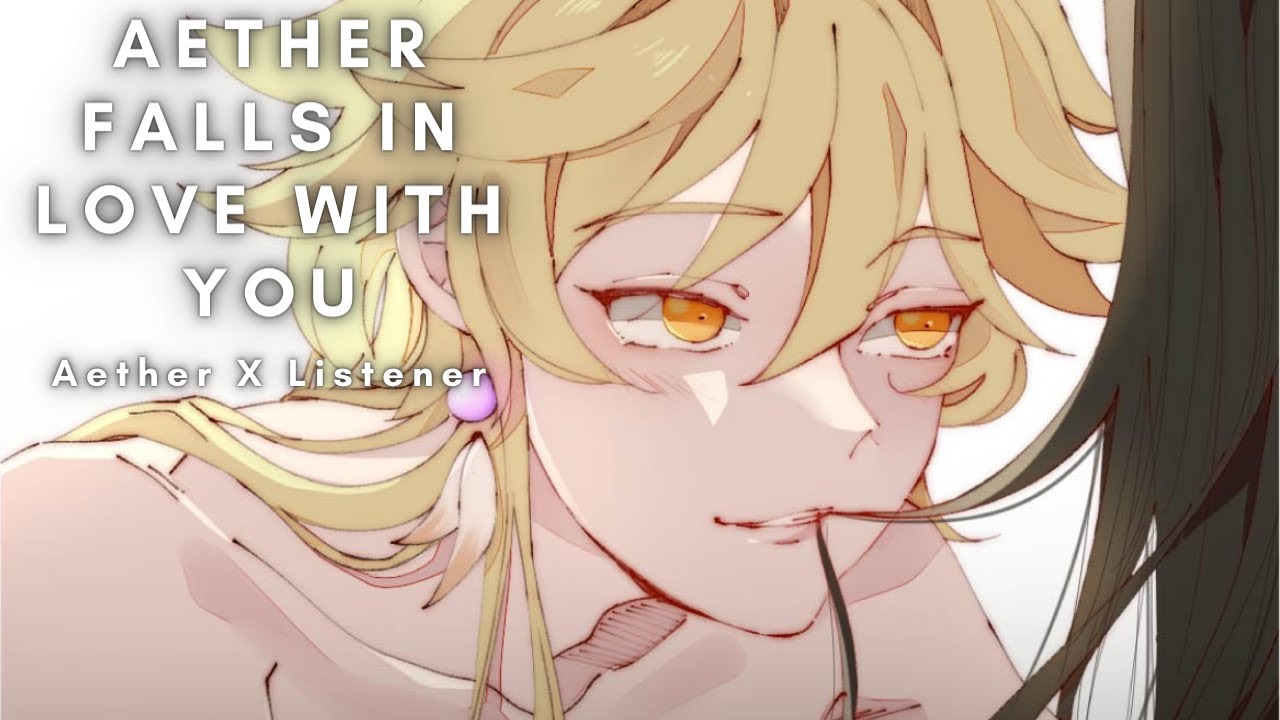 Aether Falls In Love With You [Aether X Listener]