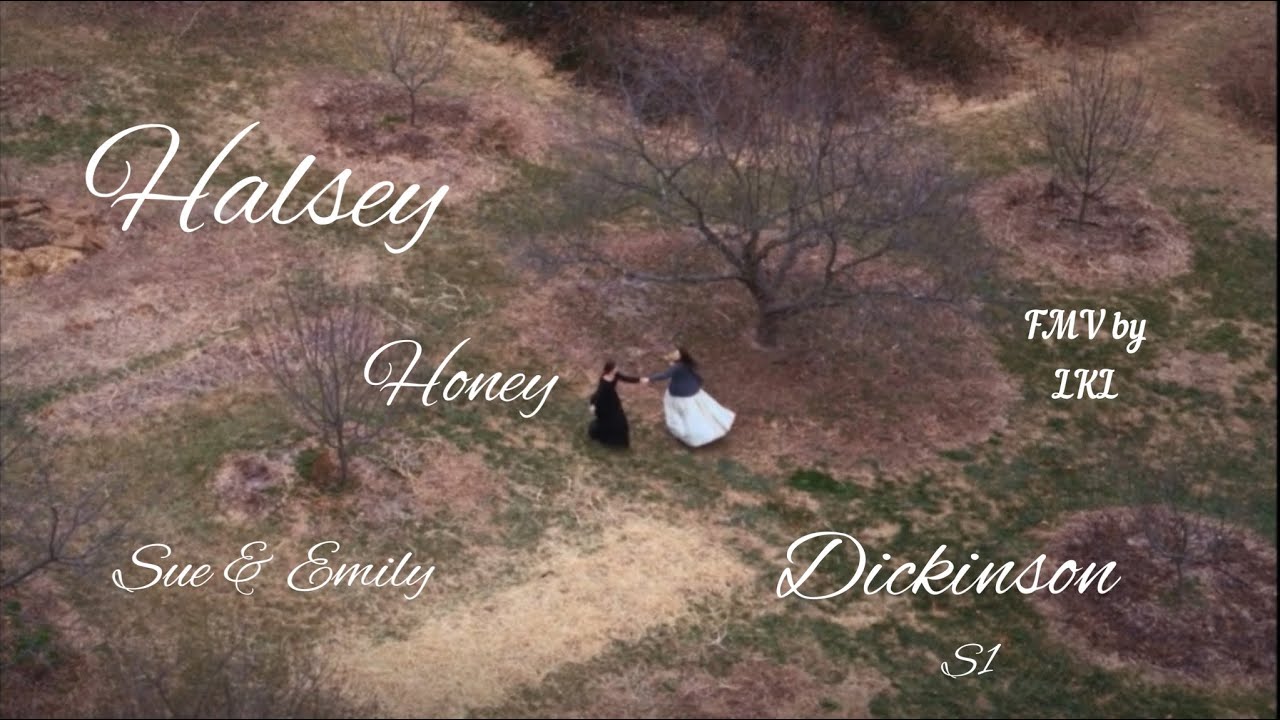 Halsey- Honey fmv || Dickinson (Emily & Sue)