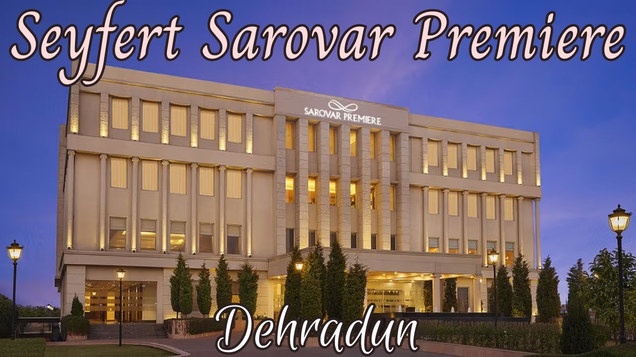 Seyfert Sarovar Premiere, Dehradun | A Premium Hotel in Dehradun