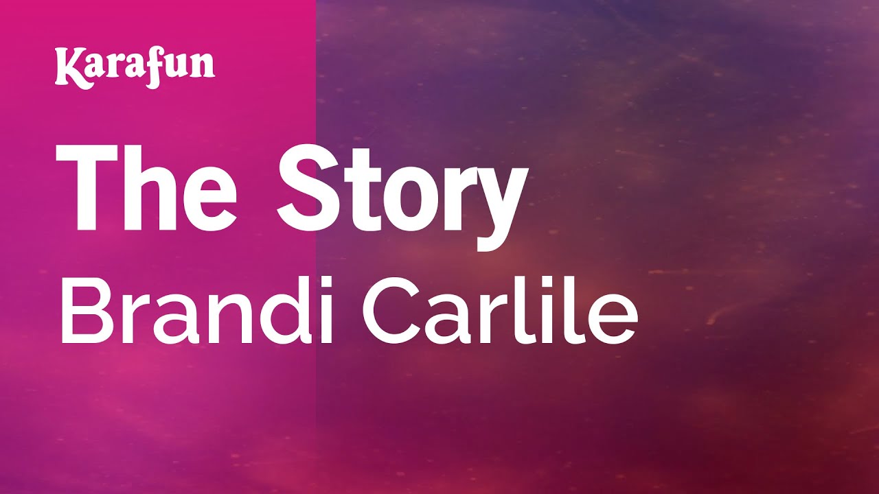 The Story - Brandi Carlile | Karaoke Version | KaraFun