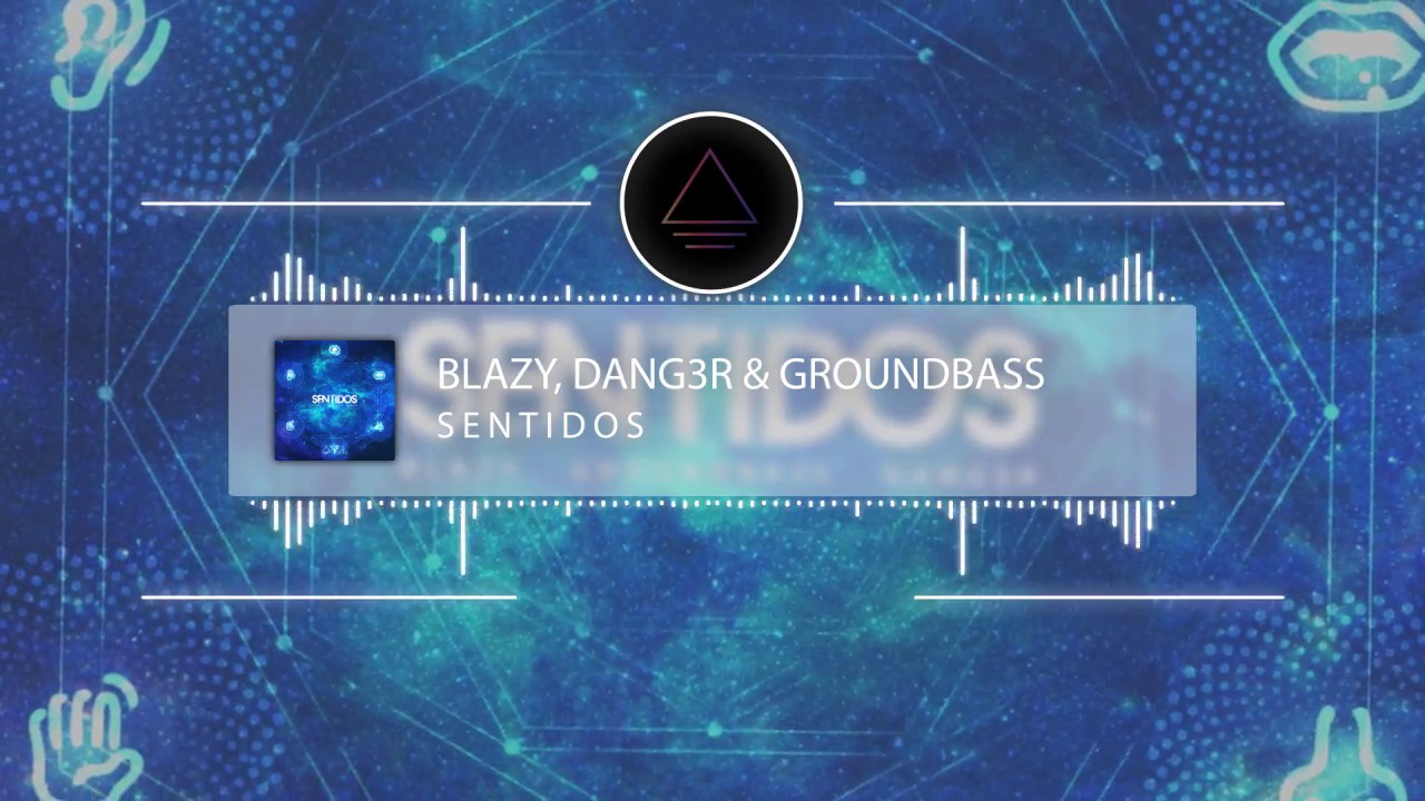Blazy, Dang3r & Groundbass - Sentidos