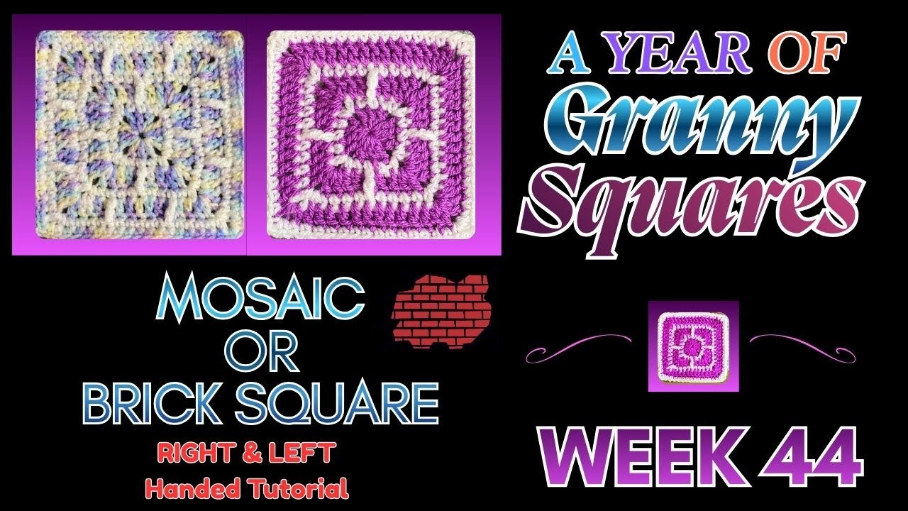 A Year of Granny Squares Week 44 Mosaic or Brick Square Right & Left Hand Tutorial