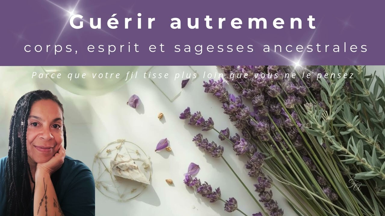 Guérir autrement : corps, esprit et sagesses ancestrales