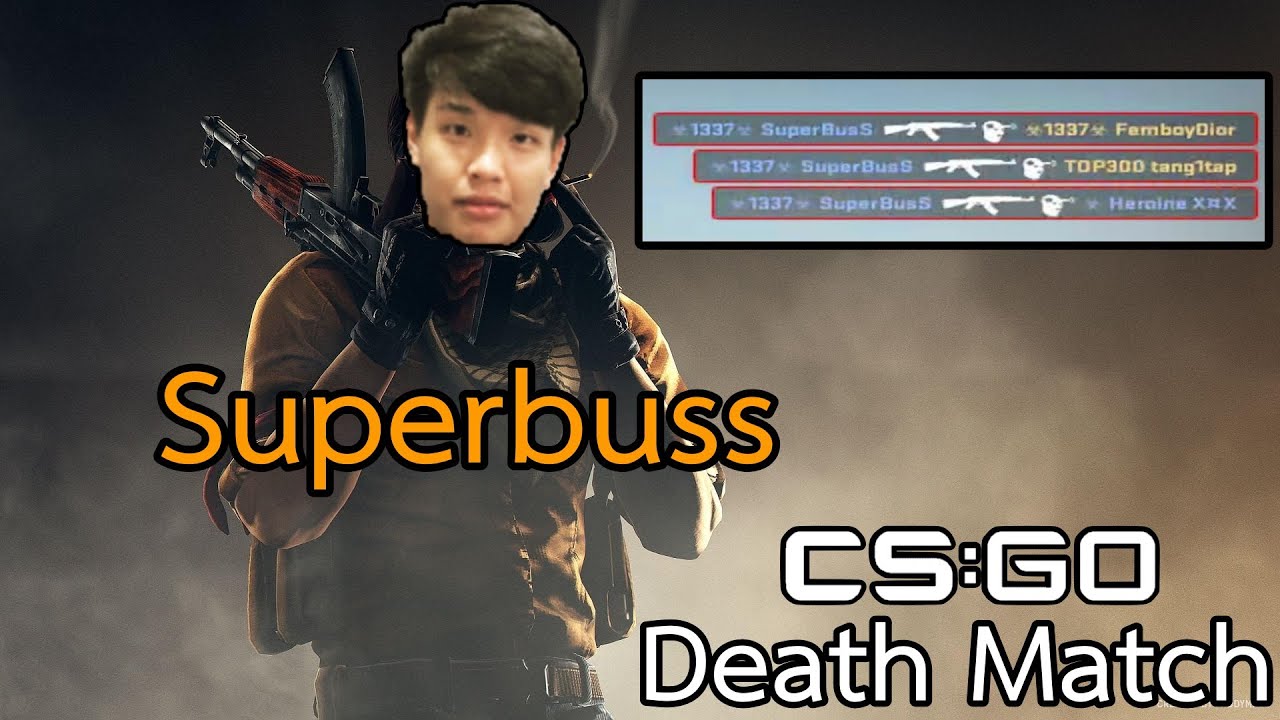 Superbussยิงโชว์ในด่านDeath Match  I CSGO