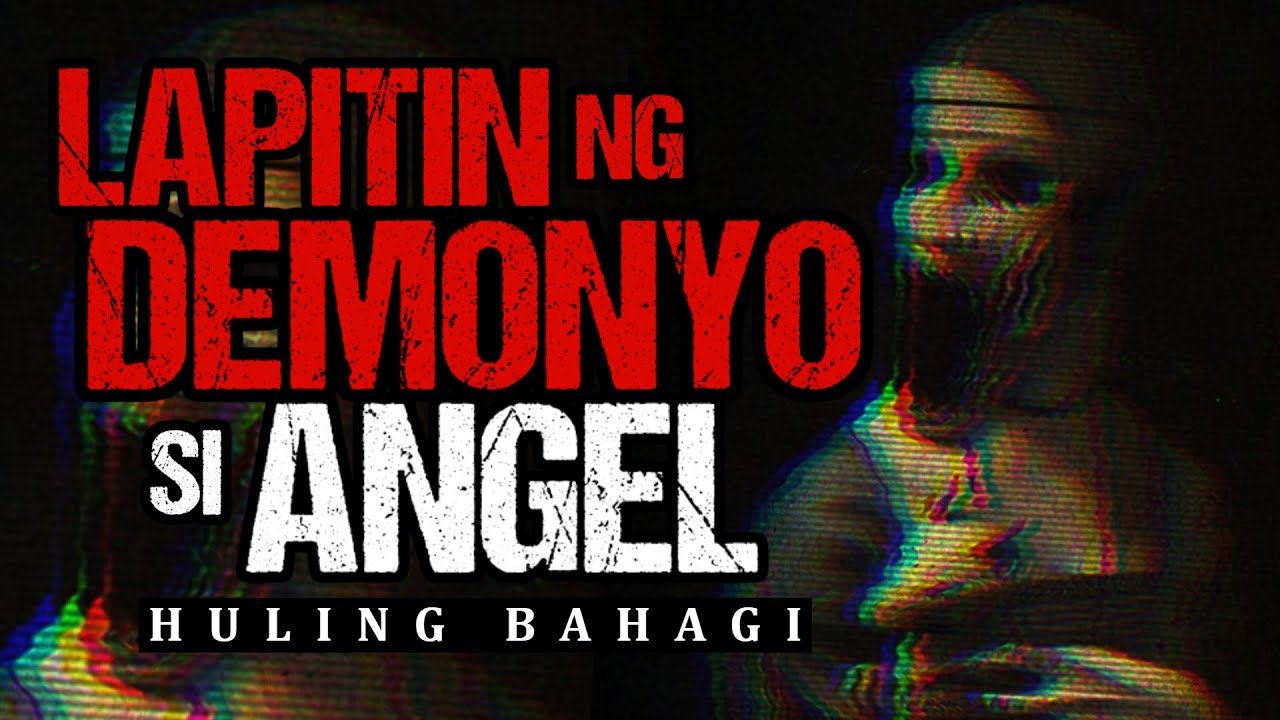 LAPITIN NG DEMONYO SI ANGEL [Part 4] |True Ghost Stories