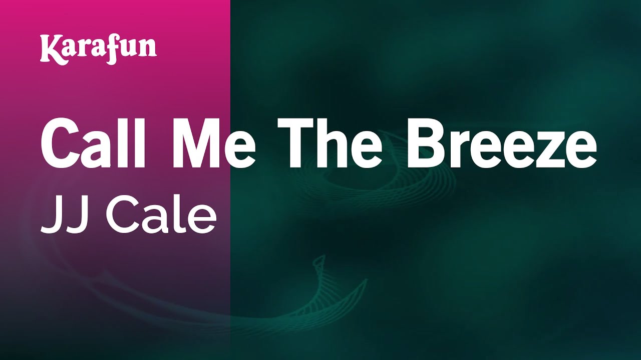 Call Me The Breeze - JJ Cale | Karaoke Version | KaraFun
