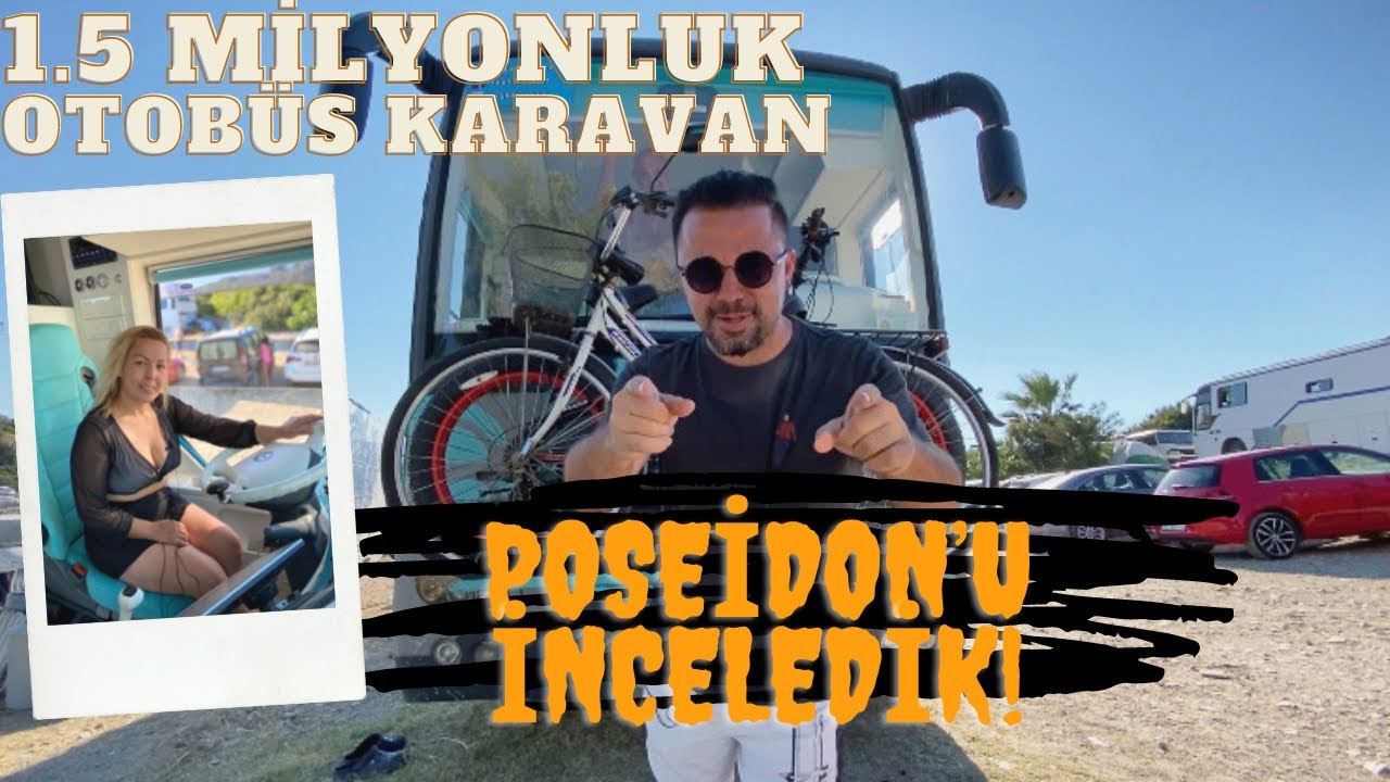 1.5 MİLYONLUK| OTOBÜS KARAVAN| POSEİDON’U İNCELEDİK..