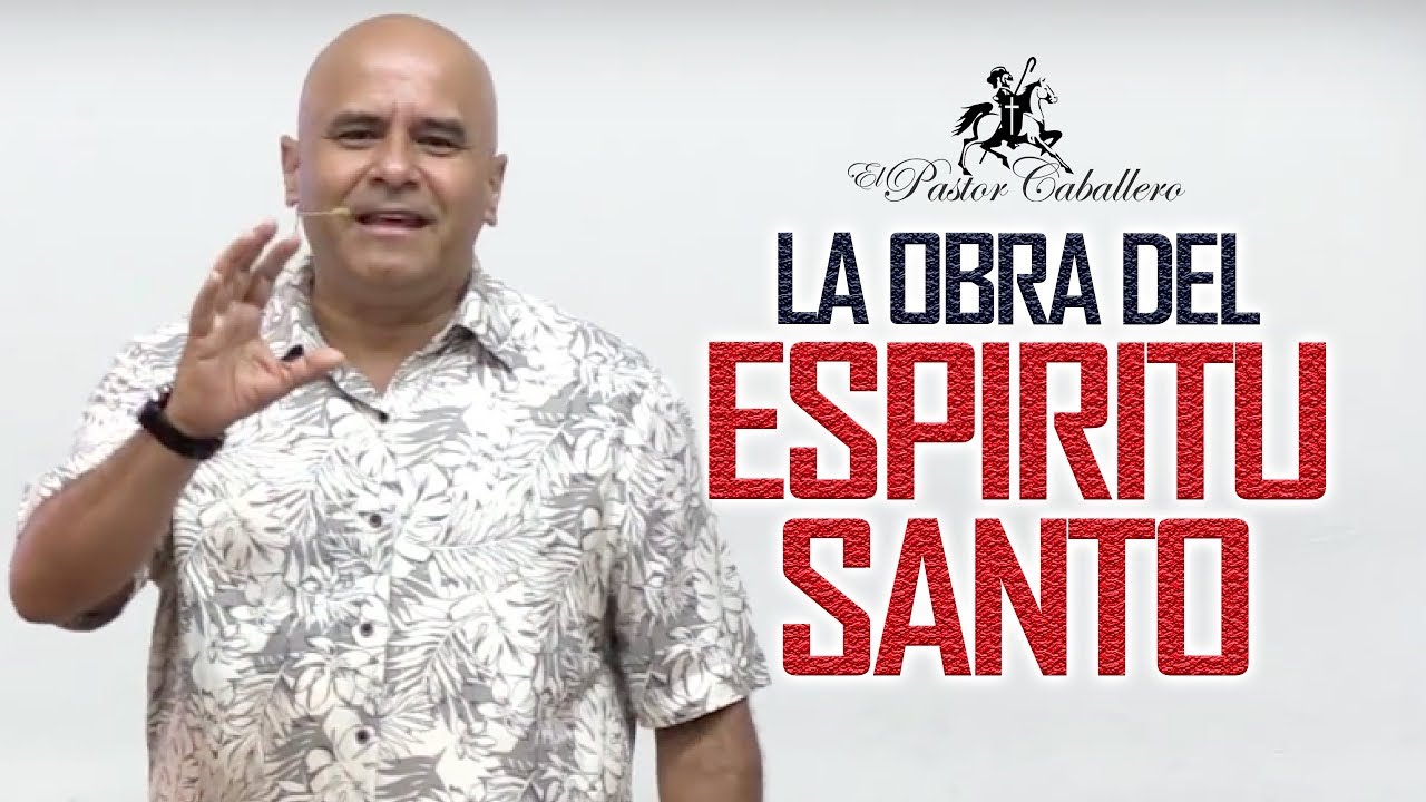 Predicas Cristianas | La obra del Espíritu de Santo - Pastor Caballero - Serie Las Bienaventuranzas