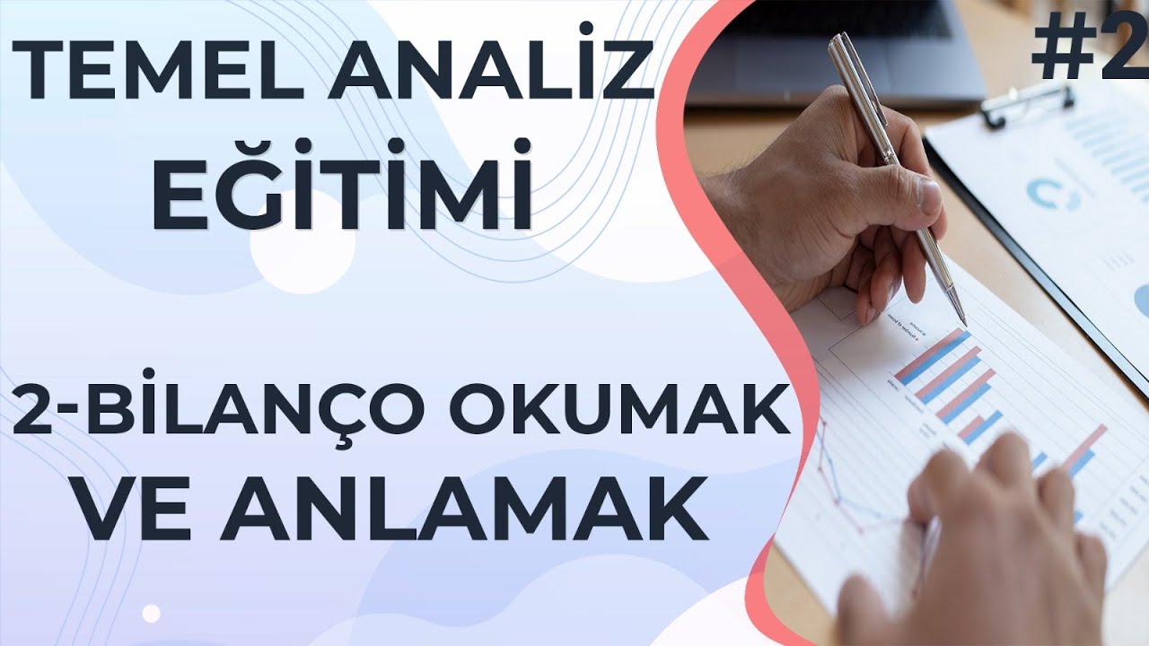 TEMEL ANALİZ İLE BİLAN&Ccedil;O OKUMAK VE BİLAN&Ccedil;OLARI ANLAMAK - Temel Analiz Eğitimi /2