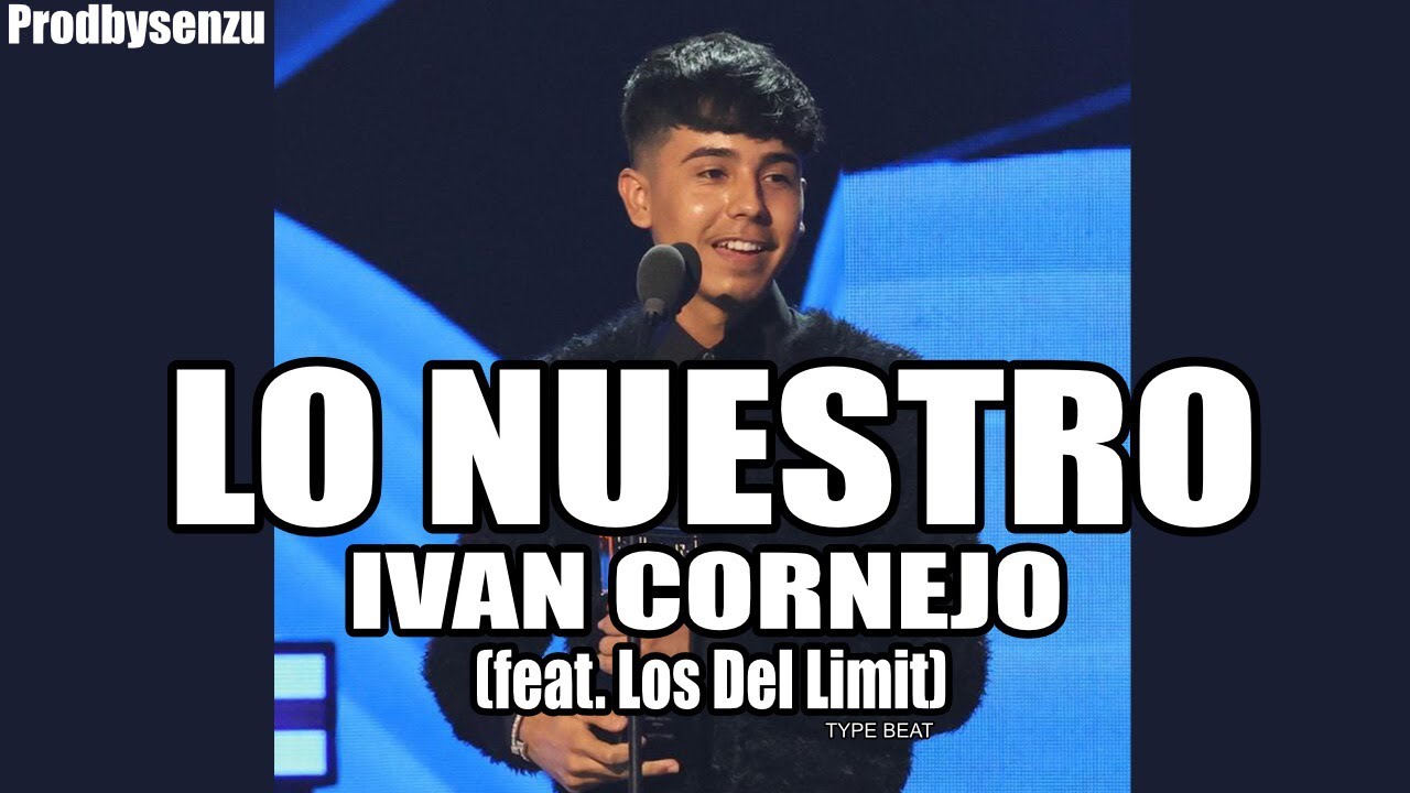 LO NUESTRO - Ivan Cornejo (feat. Los Del Limit) • TYPE BEAT 2023