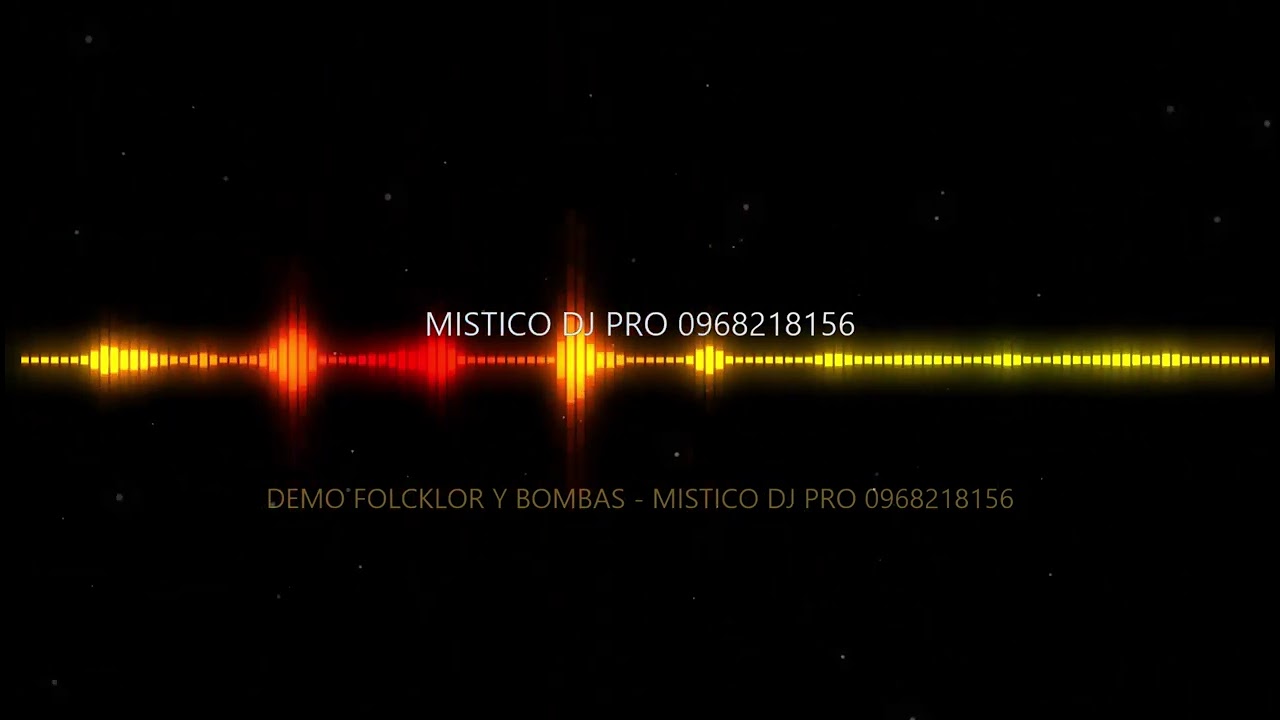 DEMO FOLCKLOR Y BOMBAS   MISTICO DJ PRO 0968218156