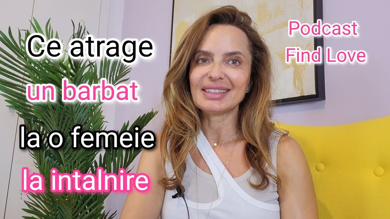 Ce atrage un barbat la o femeie la intalnire ? |Podcast Find Love