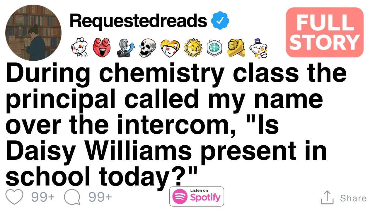 During chemistry class the principal called my name over the intercom, [FULL STORY]