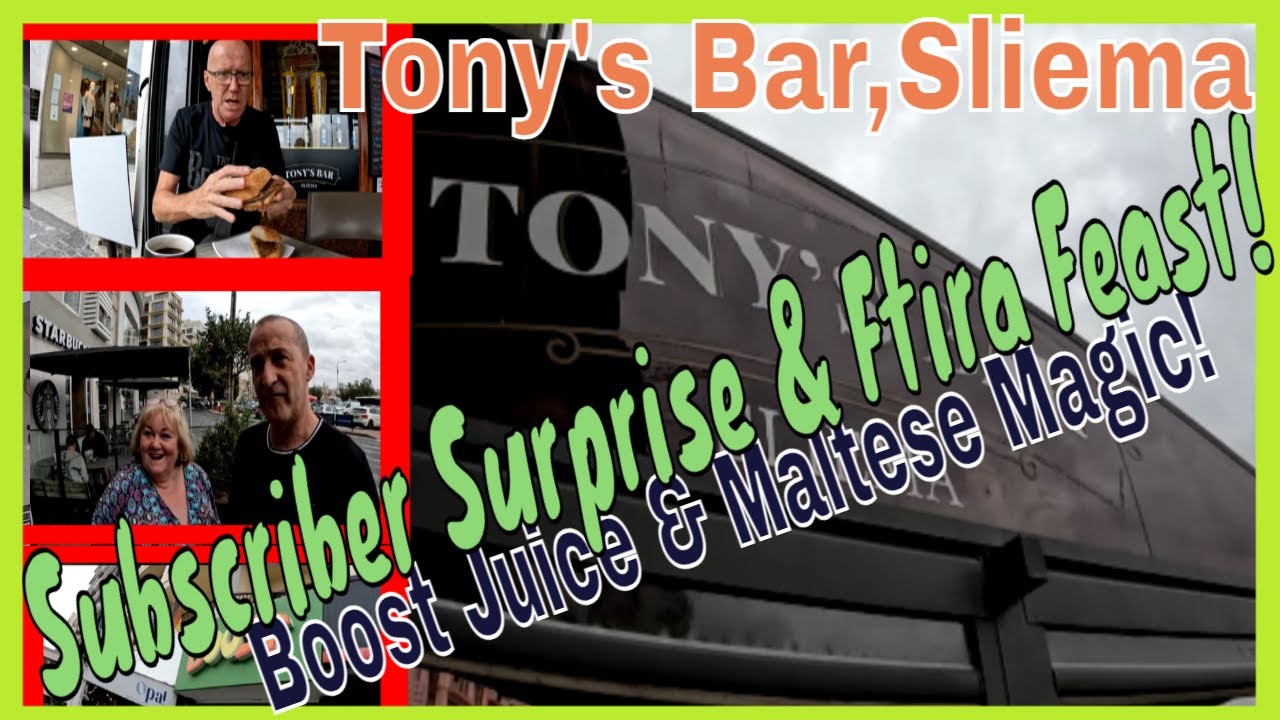 A Perfect Afternoon at Tonys Bar in Sliema: Subscriber Meetup, Boost Juice & Maltese Food