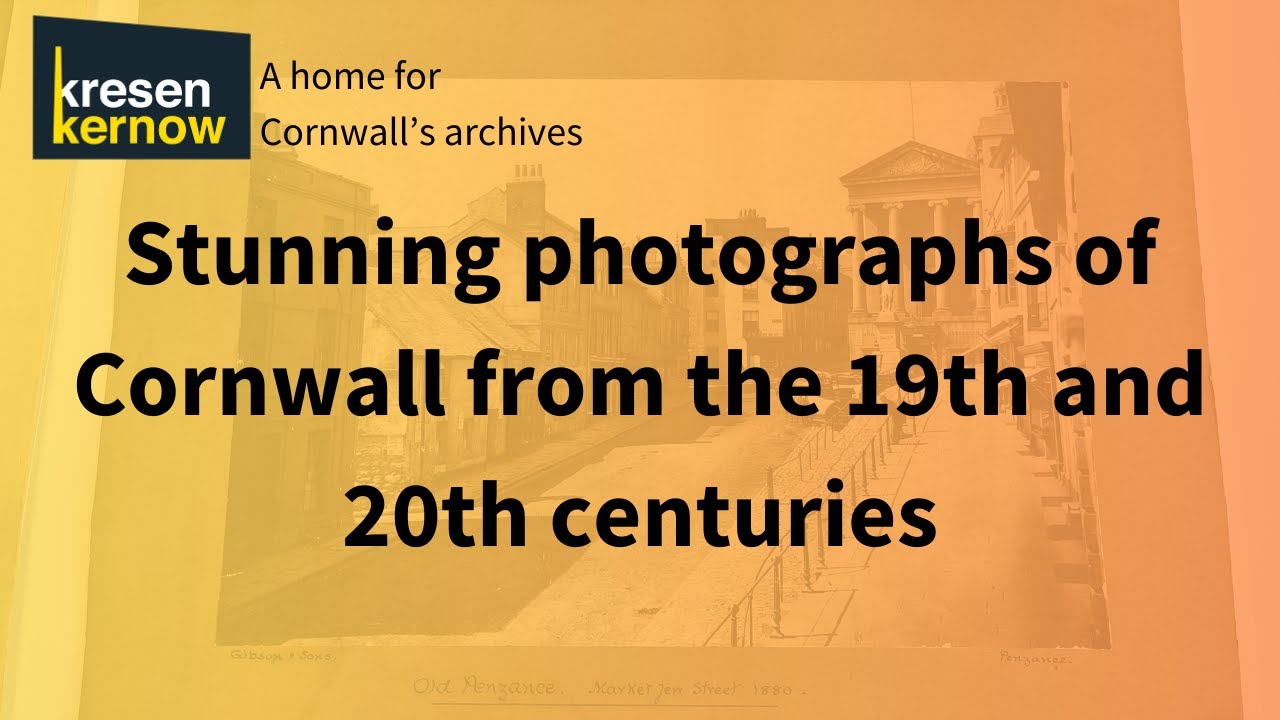 Large print photographs of Cornwall from the 19th and 20th century at Kresen Kernow