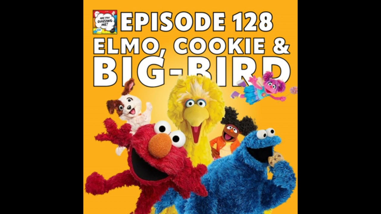 Episode 128 - Elmo, Cookie & Big-Bird