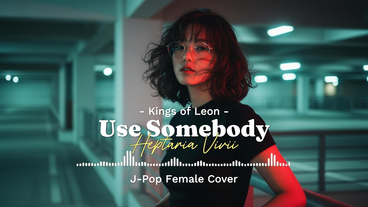 Use Somebody – Kings of Leon (Anime Style J-Pop Cover by Vivii) | Female Vocal