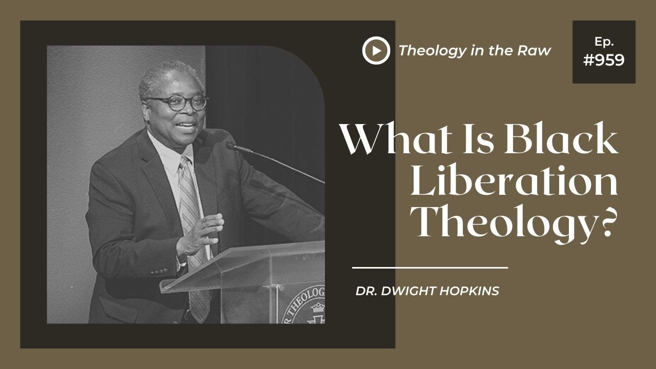 What Is Black Liberation Theology? Dr. Dwight Hopkins