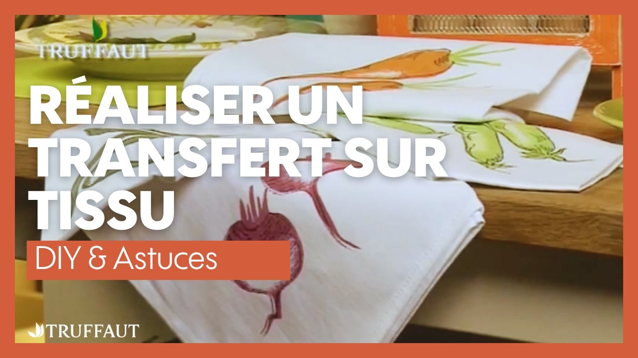 Comment réaliser un transfert sur tissu ? - Truffaut