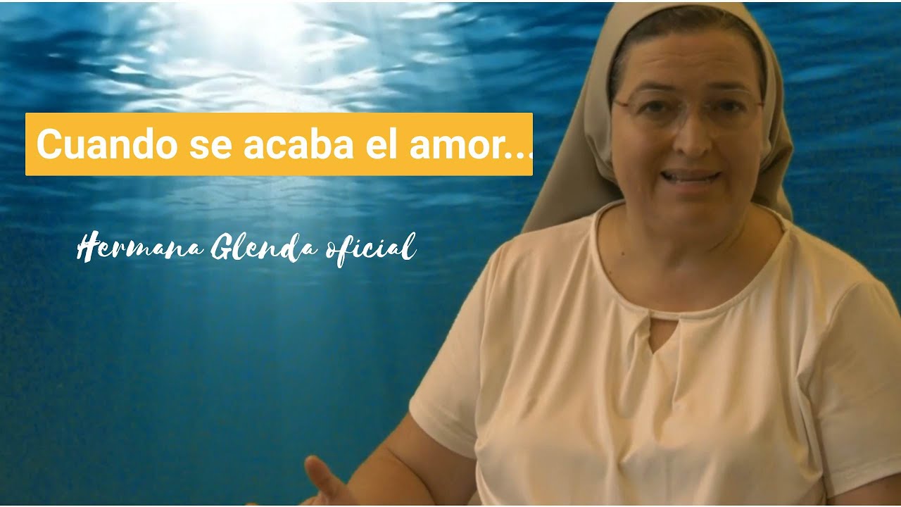 CUANDO SE ACABA EL AMOR...  - HERMANA GLENDA OFICIAL