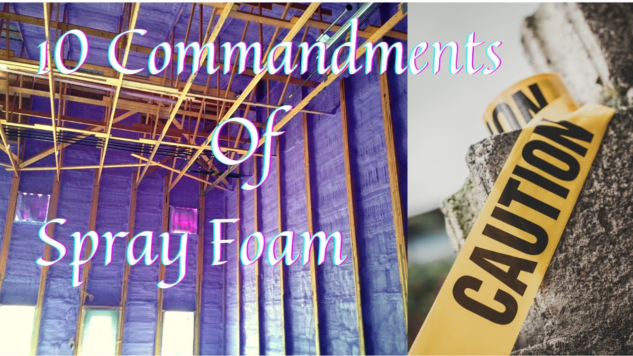 The 10 Commandments of Spray Foam Insulation