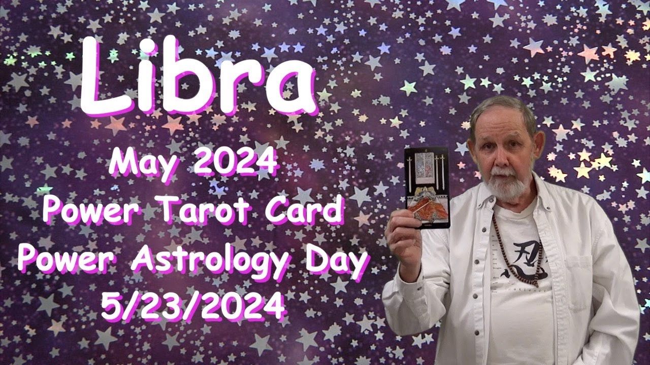 Libra May 2024 POWER Tarot Card and POWER Astrology Day